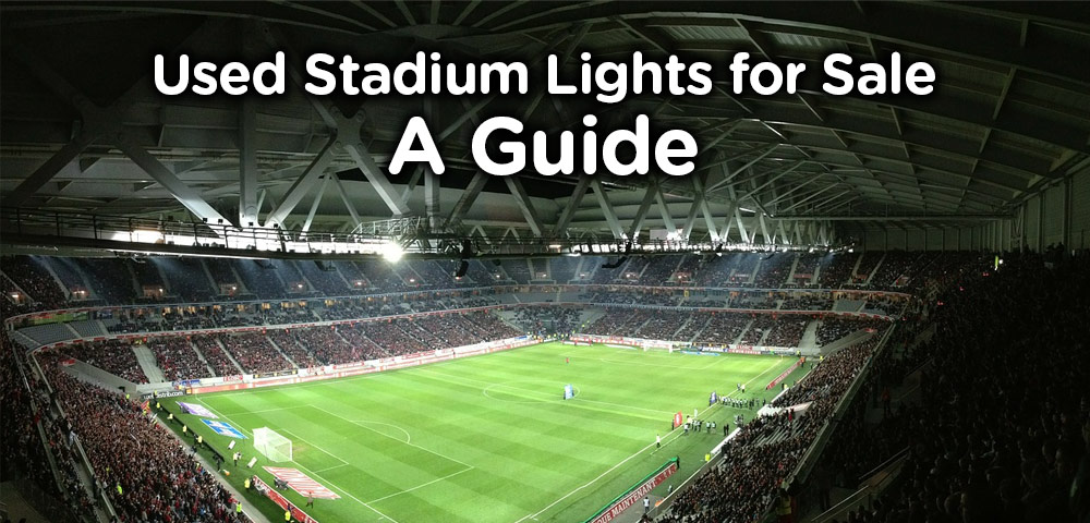 buyer-guide-on-used-stadium-lights-for-sale