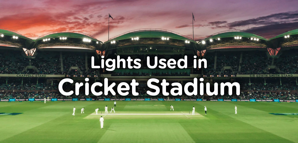 what-are-the-lights-used-in-cricket-field-and-stadium